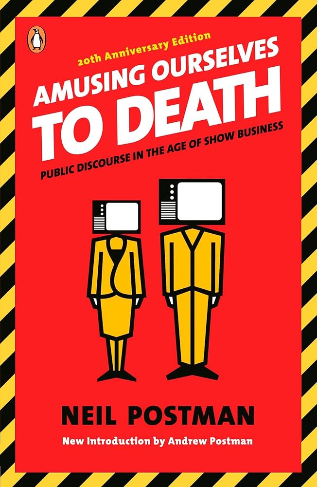 A review of Neil Postman’s Amusing Ourselves to Death